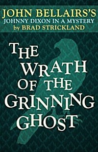 The Wrath of the Grinning Ghost (a Johnny Dixon Mystery: Book Twelve) (Paperback)