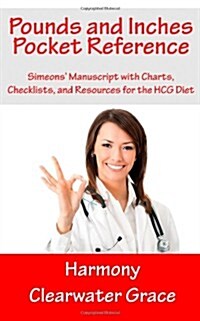 Pounds and Inches Pocket Reference: Simeons Manuscript with Charts, Checklists, and Resources for the Hcg Diet (Paperback)