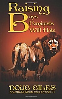 Raising Boys Feminists Will Hate (Paperback)