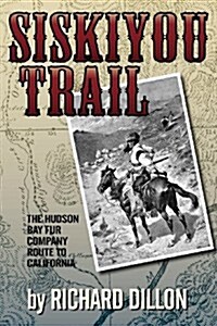 Siskiyou Trail: The Hudsons Bay Companys Route to California (Paperback)