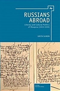 Russians Abroad: Literary and Cultural Politics of Diaspora (1919-1939) (Hardcover)