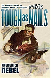 Tough as Nails: The Complete Cases of Donahue: From the Pages of Black Mask (Paperback)