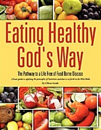 Eating Healthy Gods Way (Paperback)