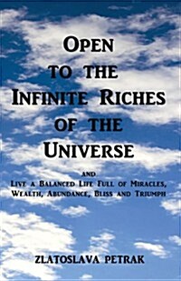 Open to the Infinite Riches of the Universe (Paperback)