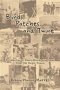 Blinds, Patches and Twine: A Collection of Short Stories and Poems from the Hagar Family (Paperback)
