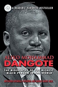 Aliko Mohammad Dangote: The Biography of the Richest Black Person in the World (Paperback)