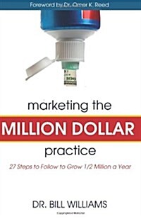 Marketing the Million Dollar Practice: 27 Steps to Follow to Grow 1/2 Million a Year (Paperback)