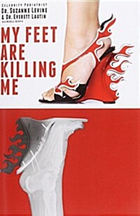 My Feet Are Killing Me: Dr. Levines Complete Foot Care Program (Paperback)