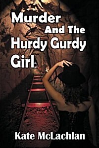 Murder and the Hurdy Gurdy Girl (Paperback)