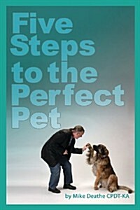 Five Steps to the Perfect Pet (Paperback)