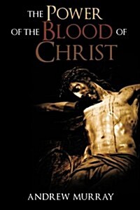 The Power of the Blood of Christ (Paperback)