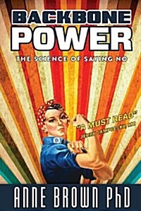 Backbone Power the Science of Saying No (Paperback)