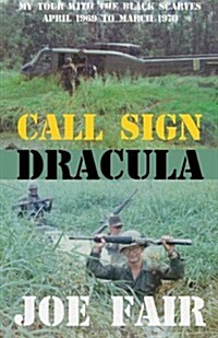 Call Sign Dracula: My Tour with the Black Scarves: April 1969 to March 1970 (Paperback)