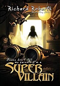 Please Dont Tell My Parents Im a Supervillain (Hardcover)