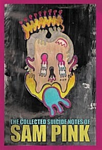 The Collected Suicide Notes of Sam Pink (Hardcover)