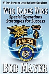 Who Dares Wins: Special Operations Strategies for Success (Paperback)