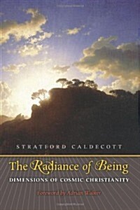 The Radiance of Being: Dimensions of Cosmic Christianity (Paperback)