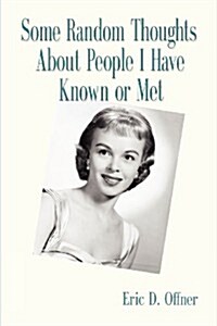 Some Random Thoughts about People I Have Known or Met (Paperback)