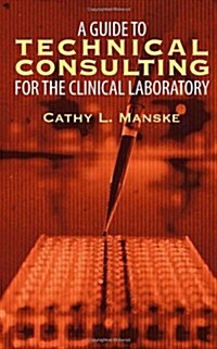 A Guide to Technical Consulting for the Clinical Laboratory (Paperback)