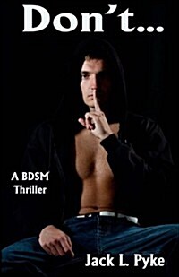 Dont...: A Gay Bdsm Thriller (Paperback)
