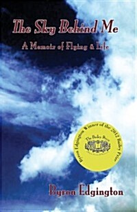 The Sky Behind Me: A Memoir of Flying & Life (Paperback)