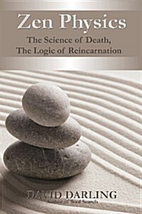 Zen Physics, the Science of Death, the Logic of Reincarnation (Paperback)