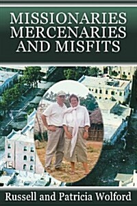 Missionaries, Mercenaries and Misfits (Paperback)