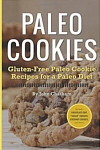 Paleo Cookies: Gluten-Free Paleo Cookie Recipes for a Paleo Diet (Paperback)