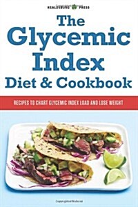 The Glycemic Index Diet & Cookbook: Recipes to Chart Glycemic Load and Lose Weight (Paperback)