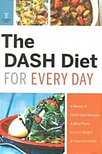 The Dash Diet for Every Day: 4 Weeks of Dash Diet Recipes & Meal Plans to Lose Weight & Improve Health (Paperback)