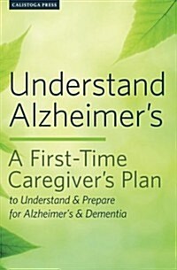 Understand Alzheimers: A First-Time Caregivers Plan to Understand & Prepare for Alzheimers & Dementia (Paperback)