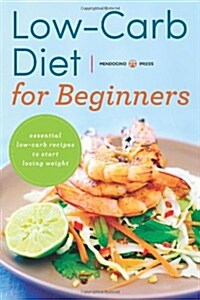 Low Carb Diet for Beginners: Essential Low Carb Recipes to Start Losing Weight (Paperback)