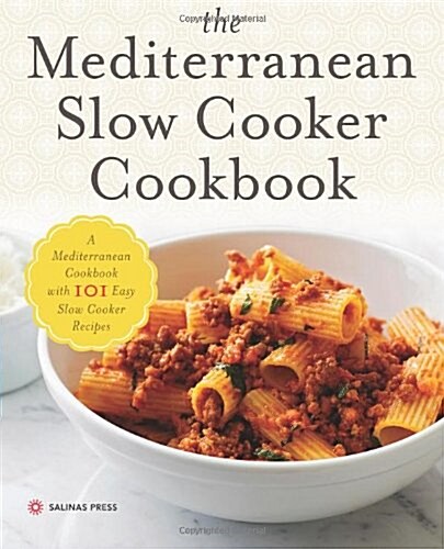 The Mediterranean Slow Cooker Cookbook: A Mediterranean Cookbook with 101 Easy Slow Cooker Recipes (Paperback)