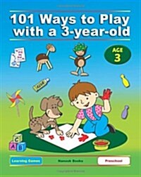 101 Ways to Play with a 3-Year-Old (British Version): Educational Fun for Toddlers and Parents (Paperback)
