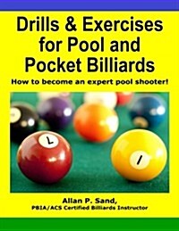 Drills & Exercises for Pool and Pocket Billiard: Table Layouts to Master Pocketing & Positioning Skills (Paperback)