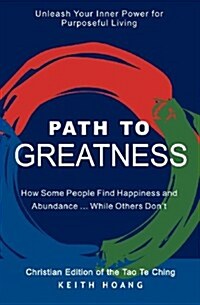 Path to Greatness: The Christian Edition of the Tao Te Ching (Paperback)