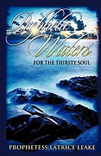 Prophetic Waters for the Thirsty Soul (Paperback)