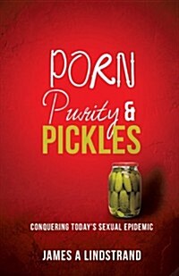 Porn, Purity and Pickles (Paperback)