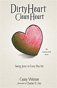 Dirty Heart Clean Heart (Paperback)