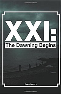 XXI: The Dawning Begins (Paperback)