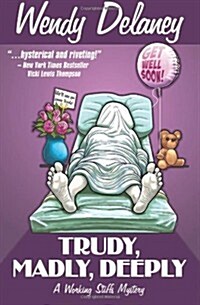 Trudy, Madly, Deeply: A Working Stiffs Mystery (Paperback)