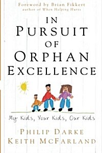 In Pursuit of Orphan Excellence: My Kids, Your Kids, Our Kids (Paperback)