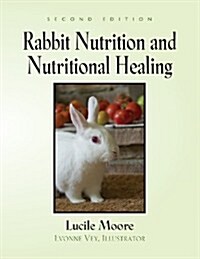 Rabbit Nutrition and Nutritional Healing - Second Edition (Paperback)