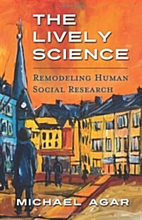 The Lively Science: Remodeling Human Social Research (Paperback)