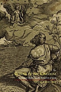 The Gospel of the Kingdom: Scriptural Studies in the Kingdom of God (Paperback)