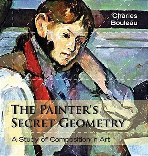 The Painters Secret Geometry: A Study of Composition in Art (Hardcover)