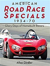 American Road Race Specials, 1934-70: Glory Days of Homebuilt Racers (Paperback)