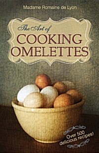 The Art of Cooking Omelettes (Paperback)