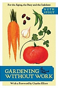 Gardening Without Work: For the Aging, the Busy, and the Indolent (Paperback)