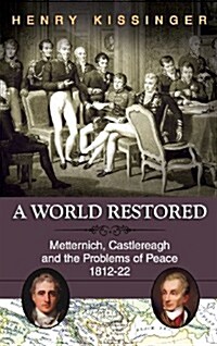 A World Restored: Metternich, Castlereagh and the Problems of Peace, 1812-22 (Hardcover)